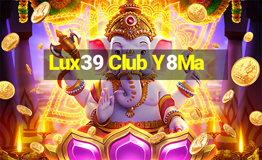 Lux39 Club Y8Ma