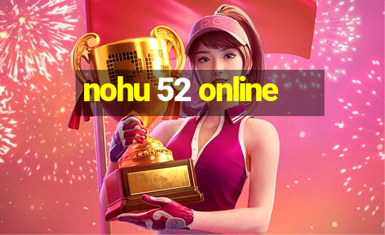 nohu 52 online