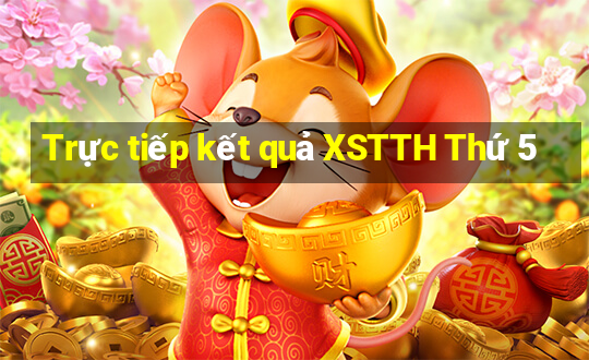 Trực tiếp kết quả XSTTH Thứ 5