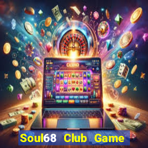 Soul68 Club Game Bài Ku.Fun