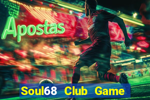 Soul68 Club Game Bài Ku.Fun