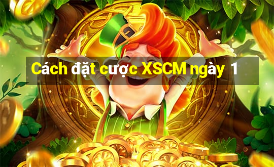 Cách đặt cược XSCM ngày 1