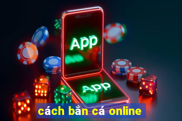 cách bắn cá online