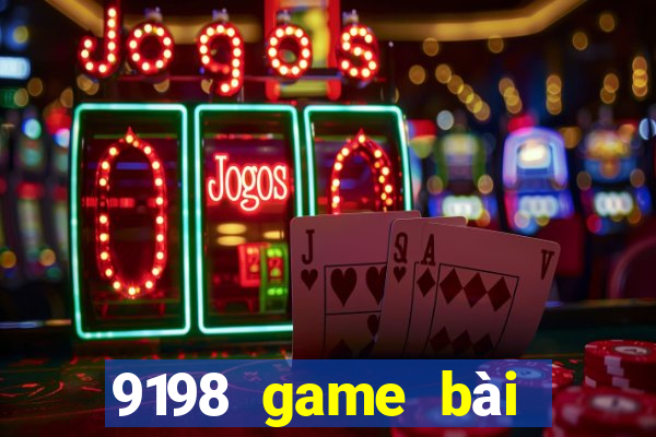 9198 game bài phiên bản Android