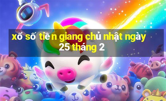 xổ số tiền giang chủ nhật ngày 25 tháng 2