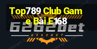 Top789 Club Game Bài E168