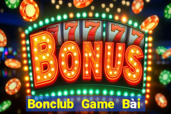 Bonclub Game Bài Hot Nhất Hiện Nay