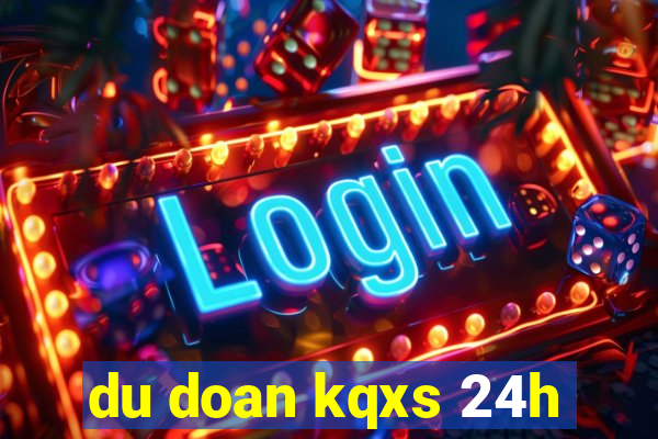 du doan kqxs 24h