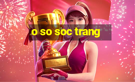 o so soc trang