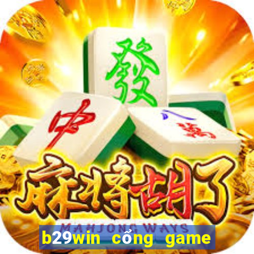 b29win cổng game uy tín hàng đầu