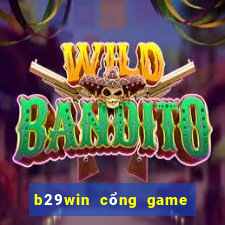 b29win cổng game uy tín hàng đầu