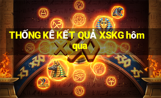 THỐNG KÊ KẾT QUẢ XSKG hôm qua