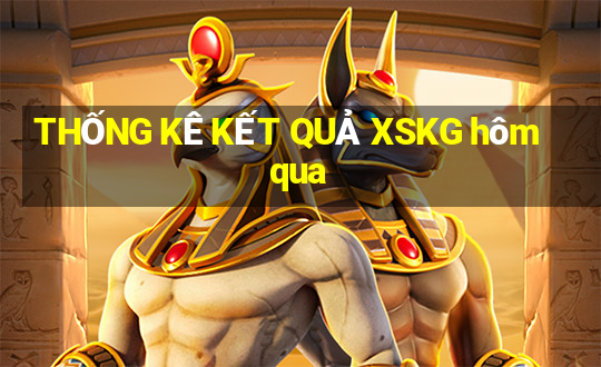 THỐNG KÊ KẾT QUẢ XSKG hôm qua