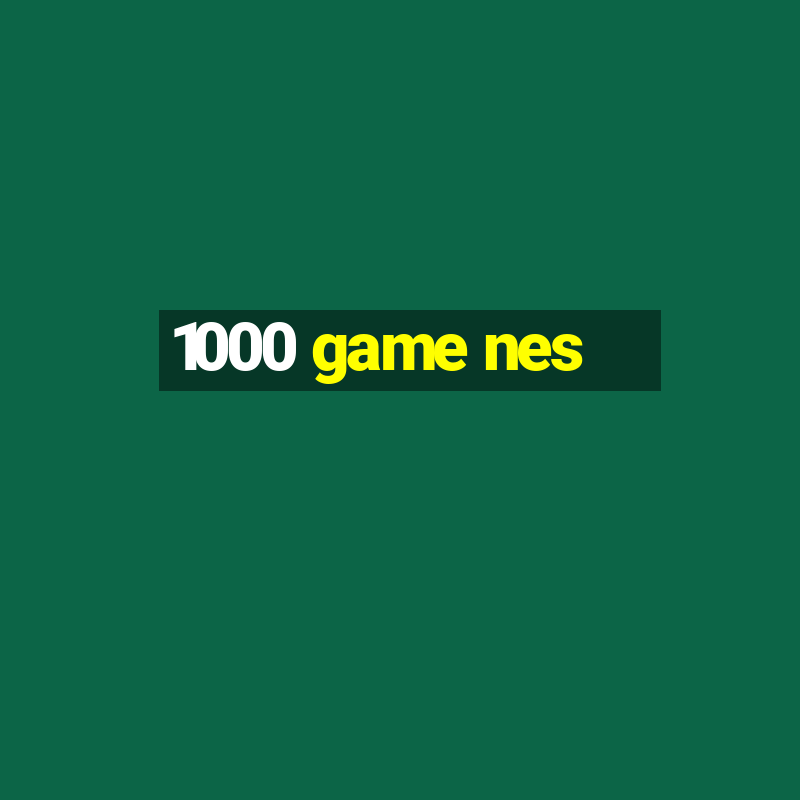 1000 game nes