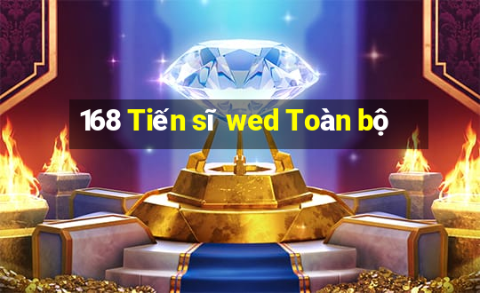 168 Tiến sĩ wed Toàn bộ