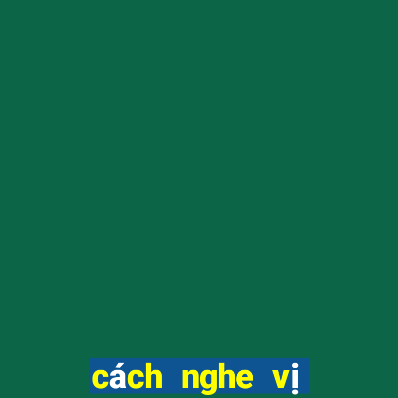 cách nghe vị xóc đĩa ngoài đời