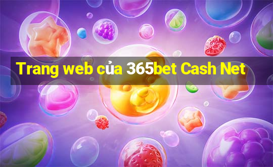 Trang web của 365bet Cash Net