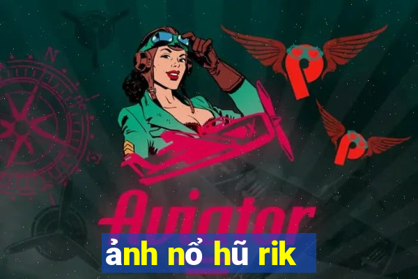 ảnh nổ hũ rik