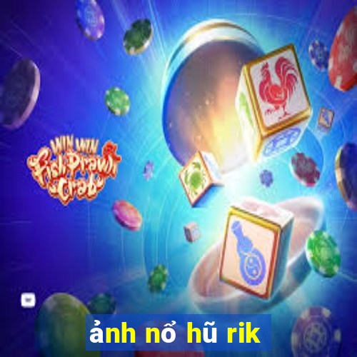 ảnh nổ hũ rik