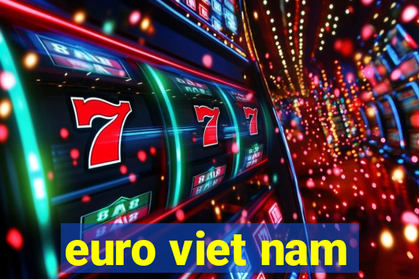 euro viet nam