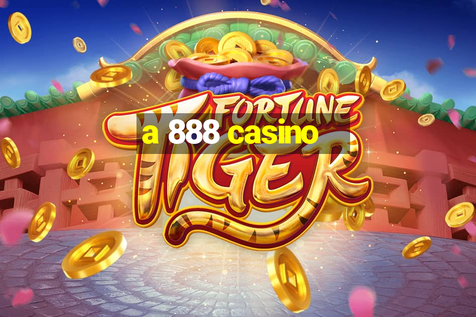 a 888 casino