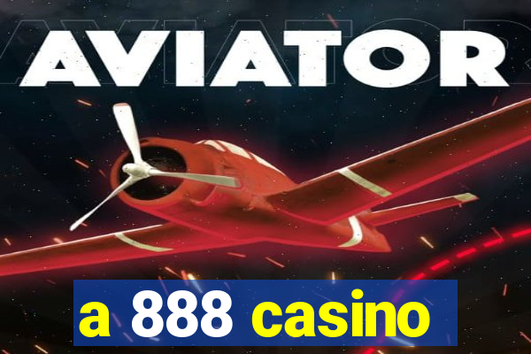 a 888 casino