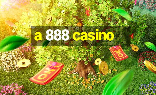 a 888 casino