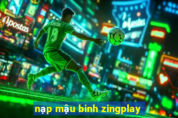 nạp mậu binh zingplay