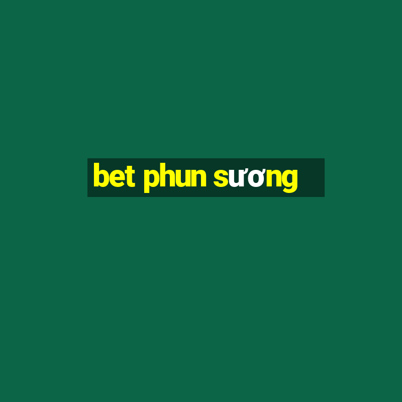 bet phun sương