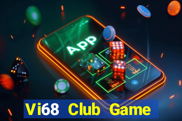 Vi68 Club Game Bài 69 Doi Thuong