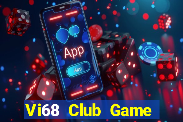 Vi68 Club Game Bài 69 Doi Thuong