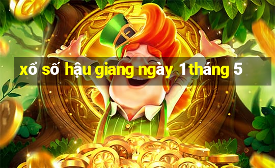 xổ số hậu giang ngày 1 tháng 5