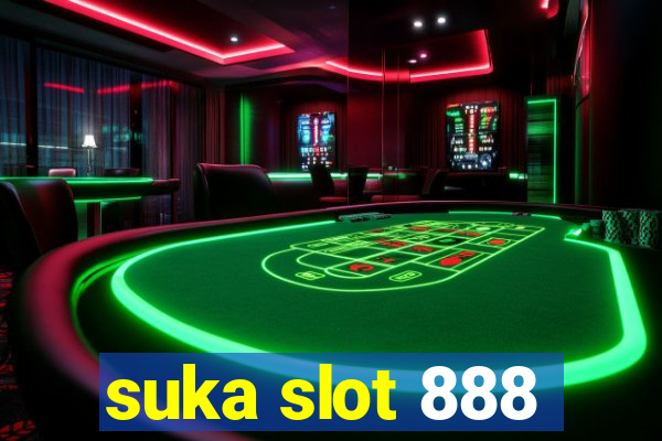 suka slot 888