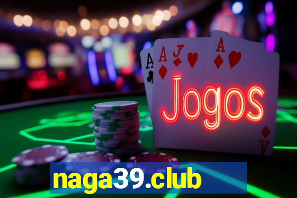 naga39.club   cổng game quốc tế