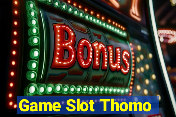 Game Slot Thomo