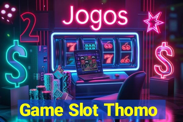 Game Slot Thomo