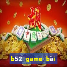 b52 game bài đổi thưởng uy tín