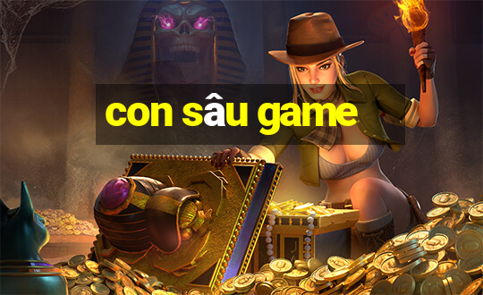 con sâu game