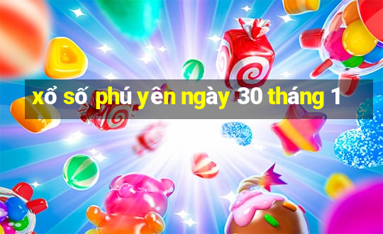 xổ số phú yên ngày 30 tháng 1