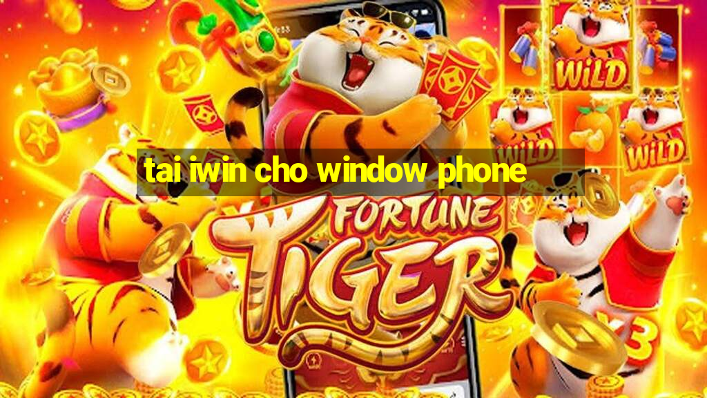 tai iwin cho window phone