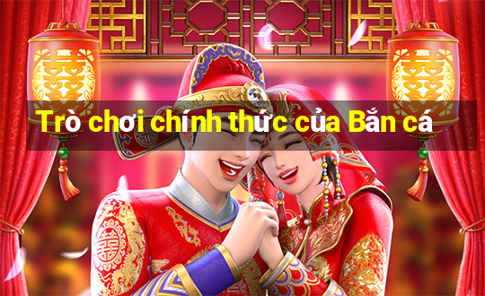 Trò chơi chính thức của Bắn cá