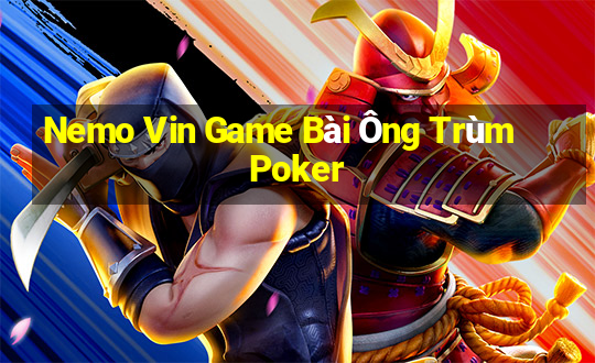 Nemo Vin Game Bài Ông Trùm Poker