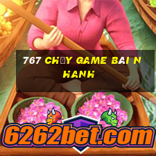 767 Chạy game bài nhanh