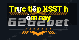 Trực tiếp XSST hôm nay