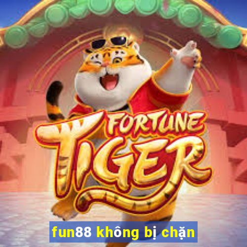 fun88 không bị chặn