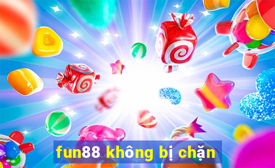 fun88 không bị chặn