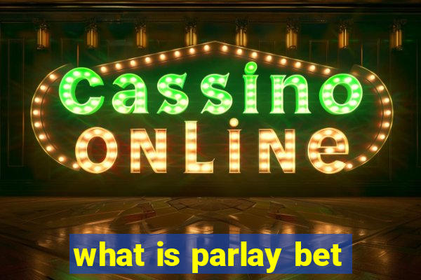 what is parlay bet