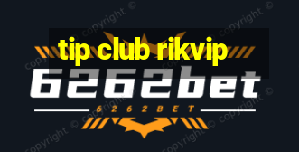 tip club rikvip