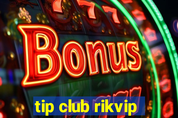 tip club rikvip