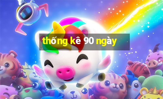 thống kê 90 ngày